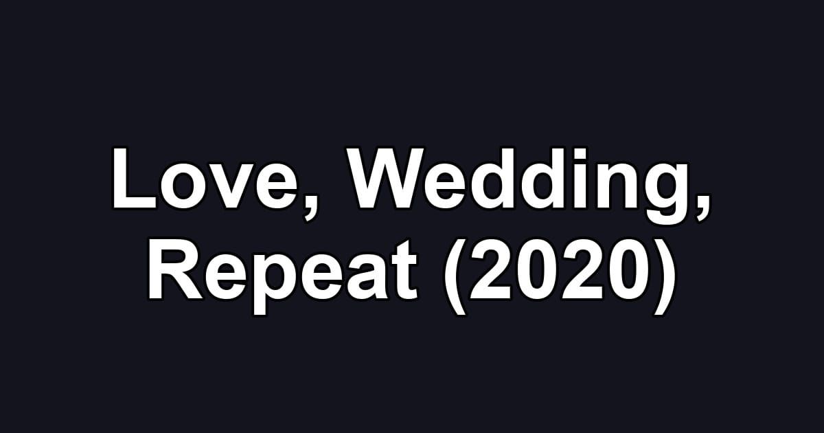 Love, Wedding, Repeat (2020)