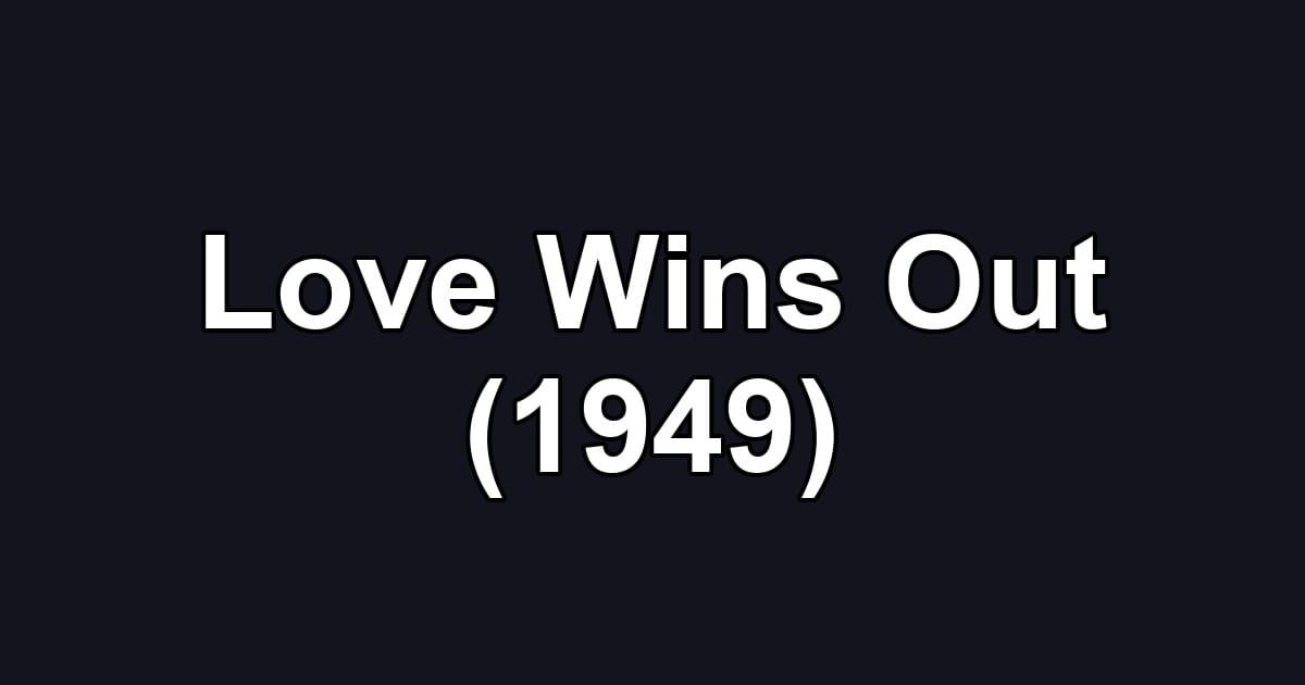 Love Wins Out (1949)