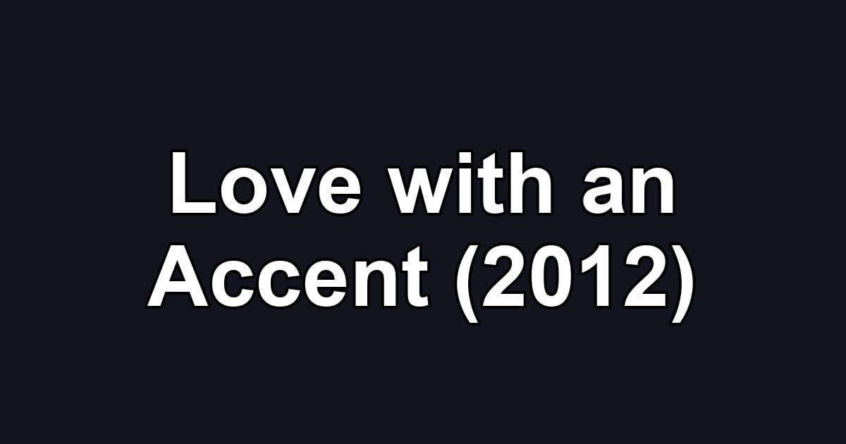 Love with an Accent (2012)