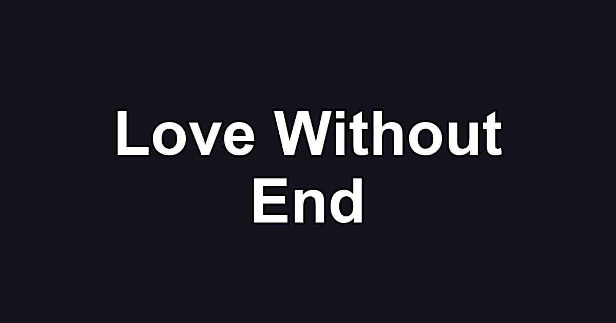 Love Without End
