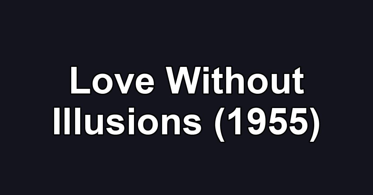 Love Without Illusions (1955)