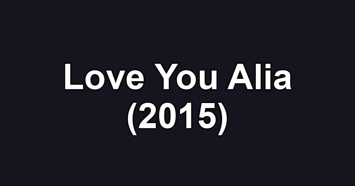 Love You Alia (2015)