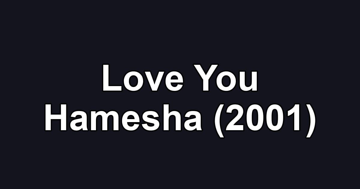 Love You Hamesha (2001)