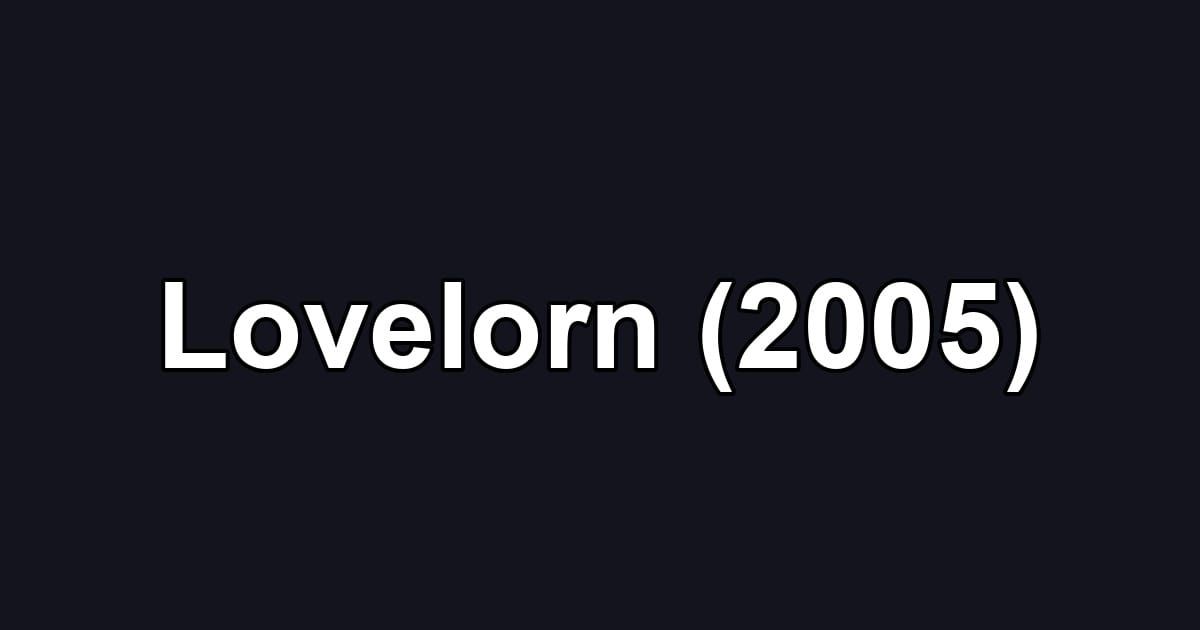 Lovelorn (2005)