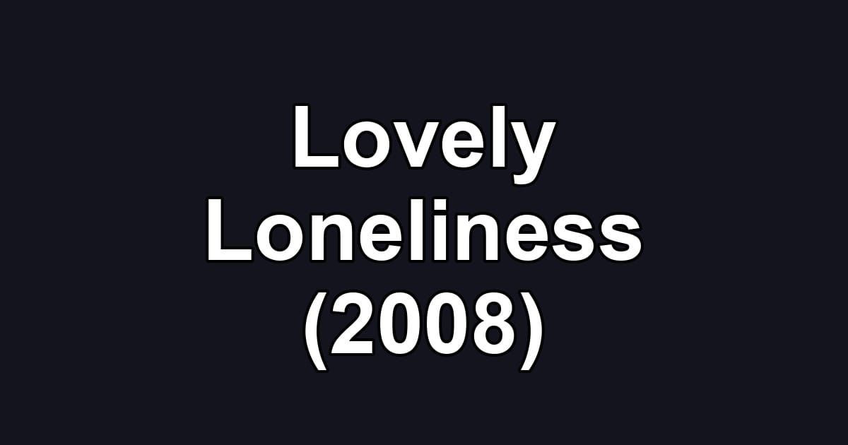 Lovely Loneliness (2008)