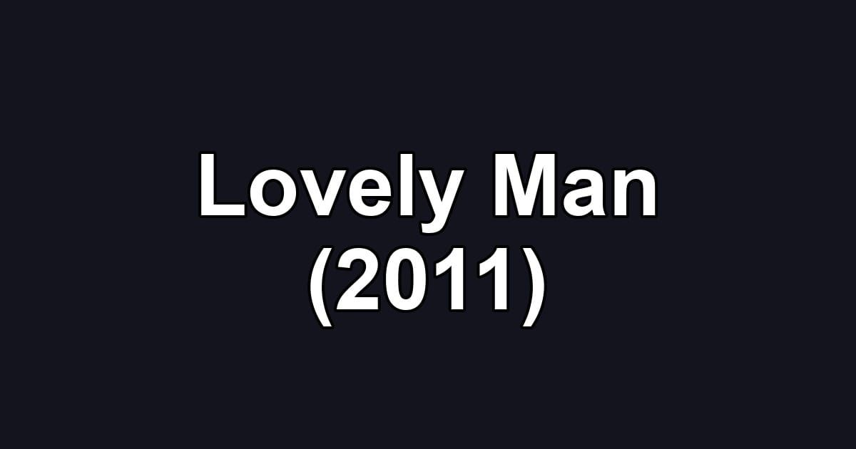 Lovely Man (2011)