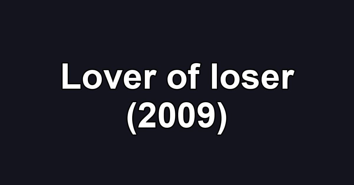 Lover of loser (2009)