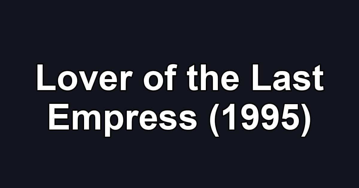 Lover of the Last Empress (1995)