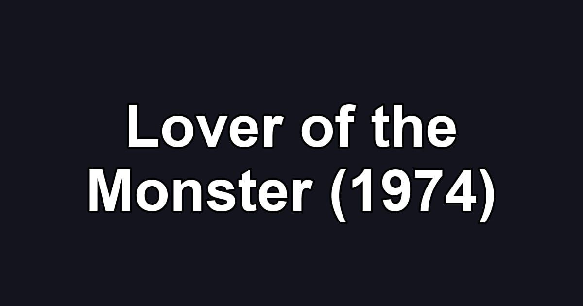 Lover of the Monster (1974)
