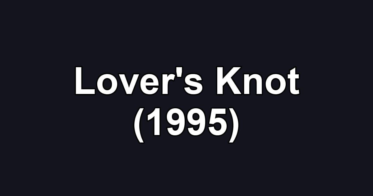 Lover's Knot (1995)