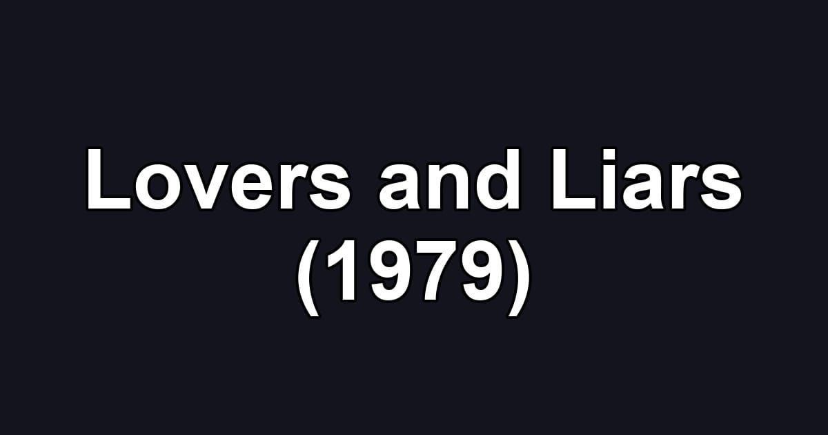 Lovers and Liars (1979)