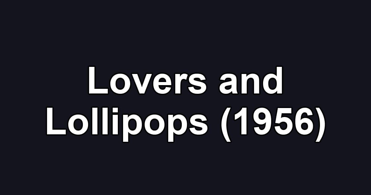 Lovers and Lollipops (1956)