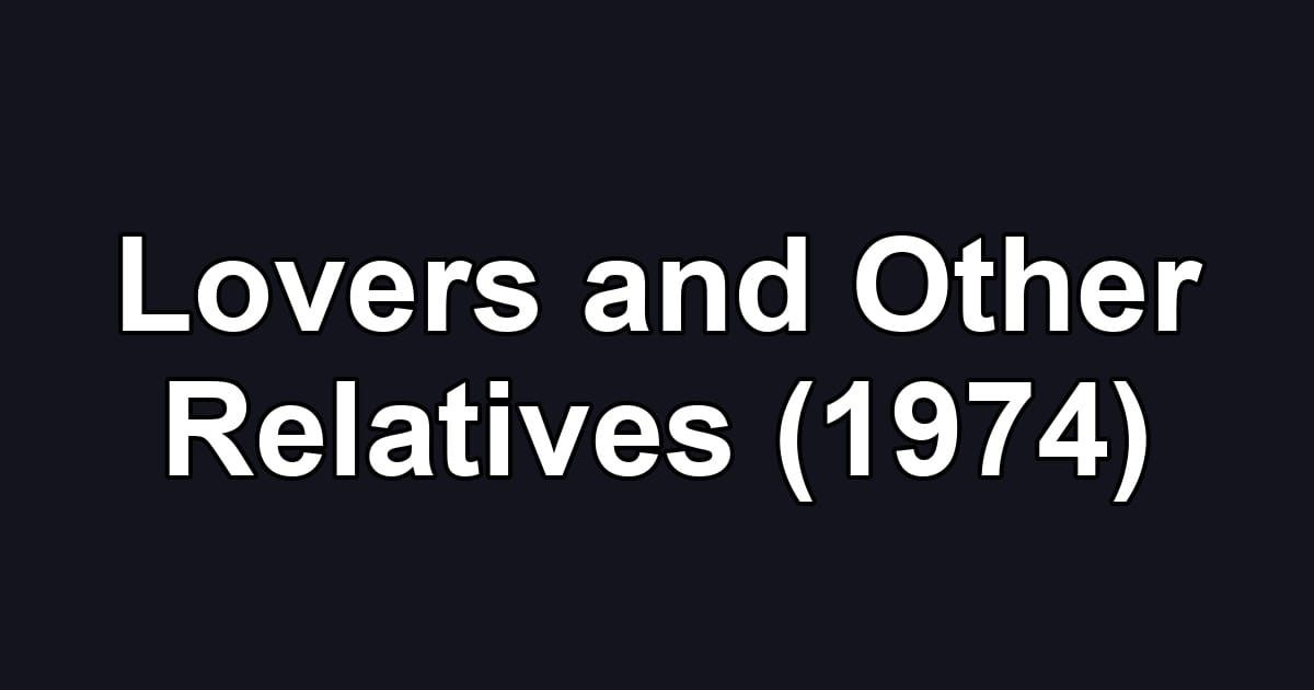Lovers and Other Relatives (1974)
