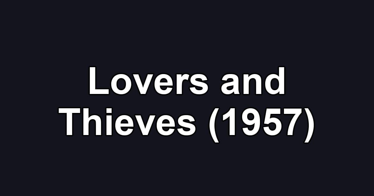 Lovers and Thieves (1957)