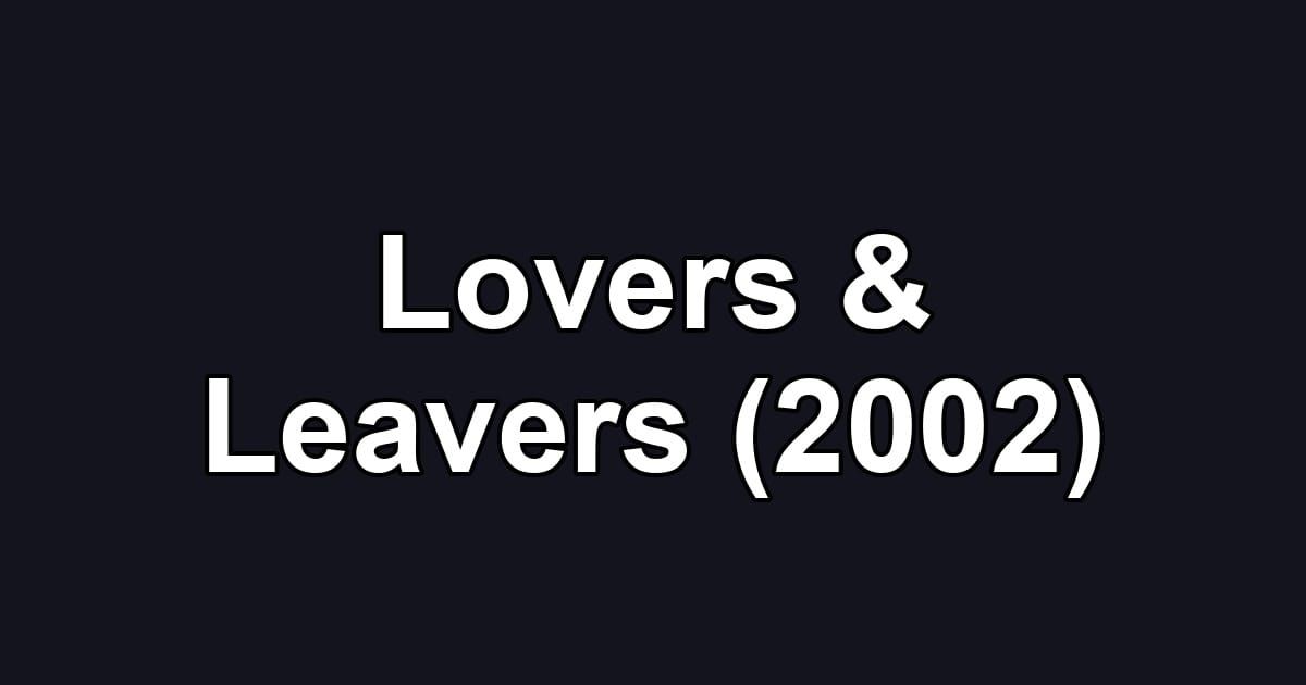 Lovers & Leavers (2002)
