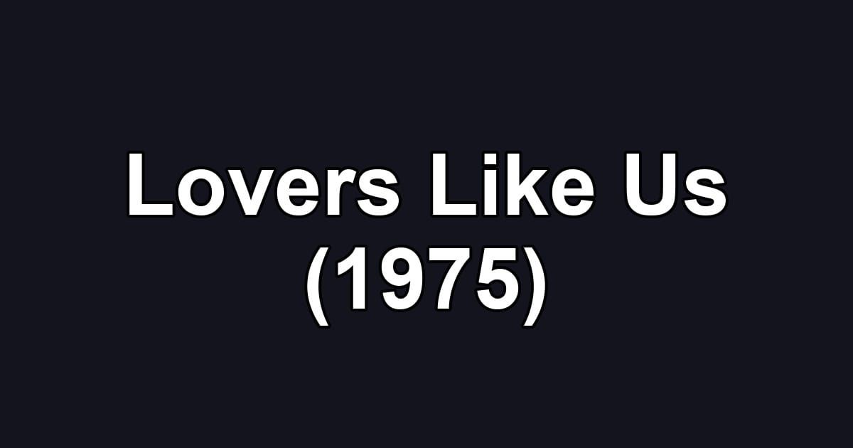 Lovers Like Us (1975)