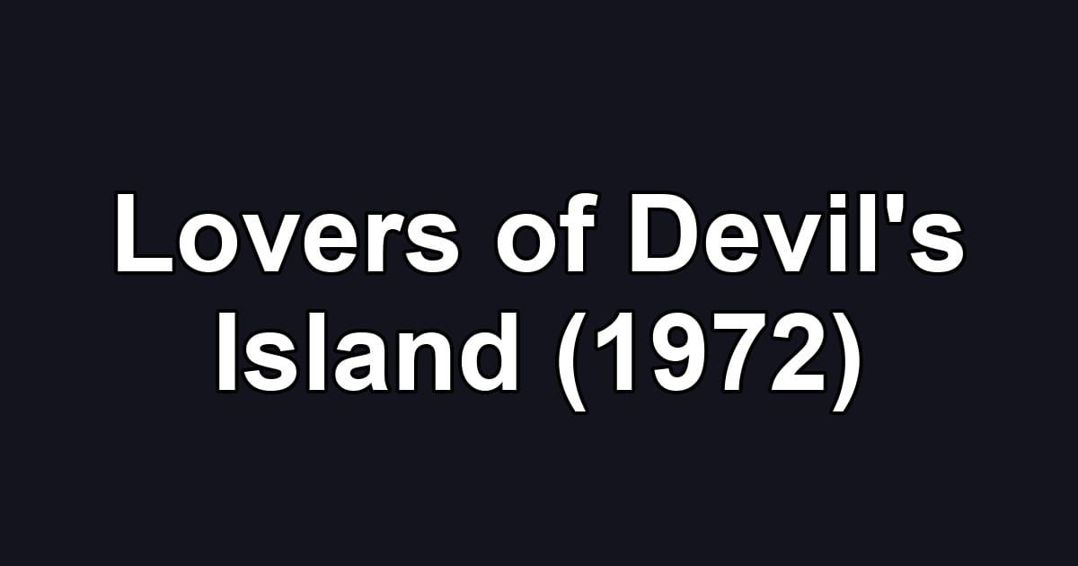 Lovers of Devil's Island (1972)