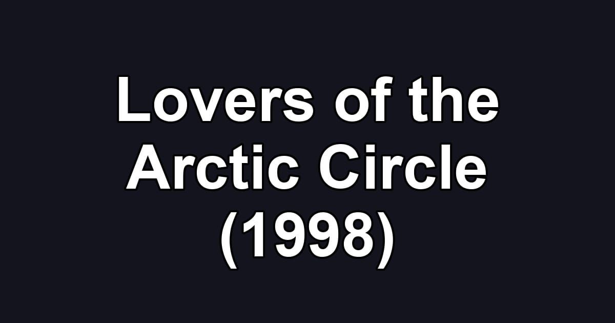 Lovers of the Arctic Circle (1998)