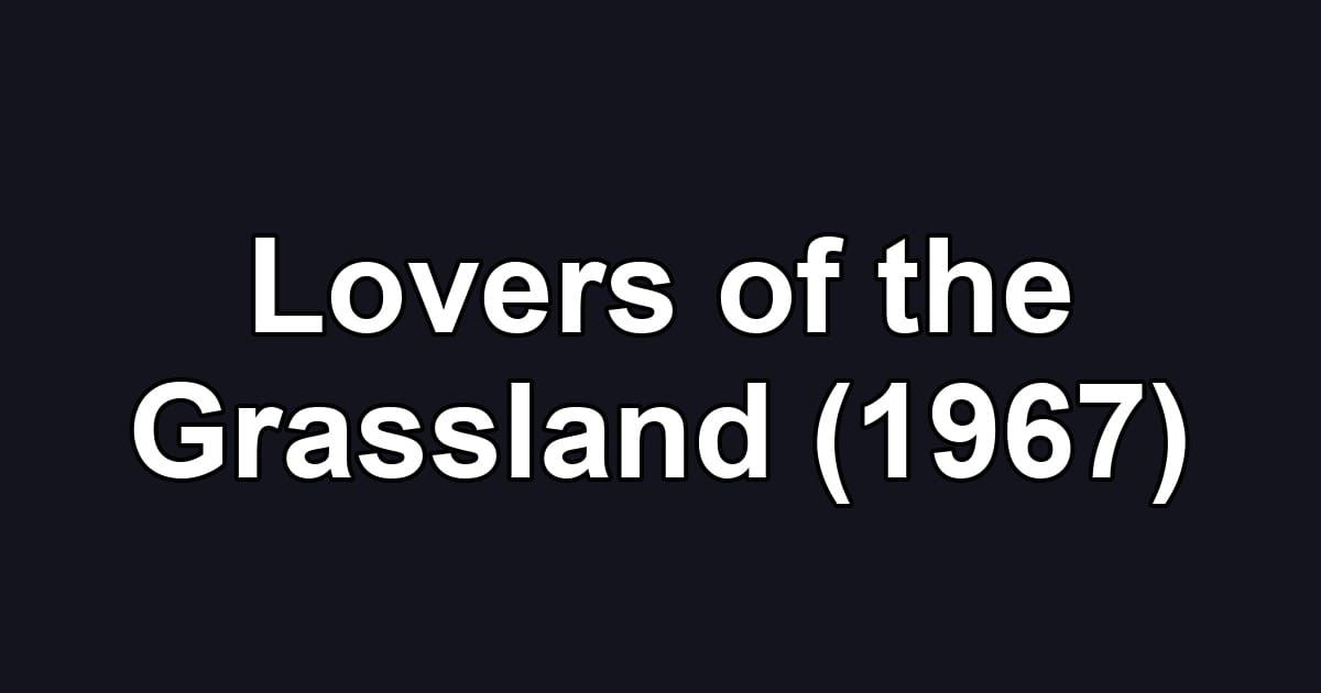 Lovers of the Grassland (1967)