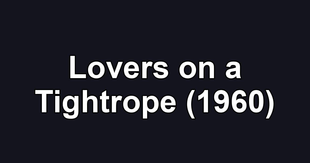 Lovers on a Tightrope (1960)