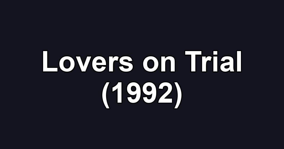 Lovers on Trial (1992)