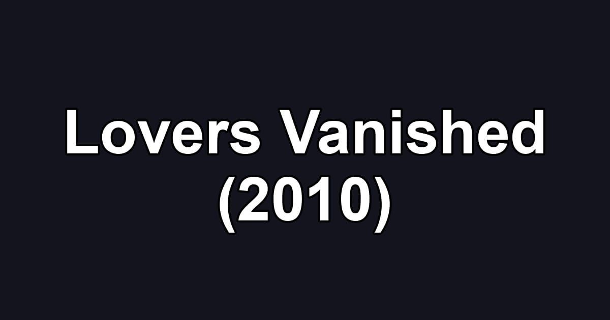 Lovers Vanished (2010)
