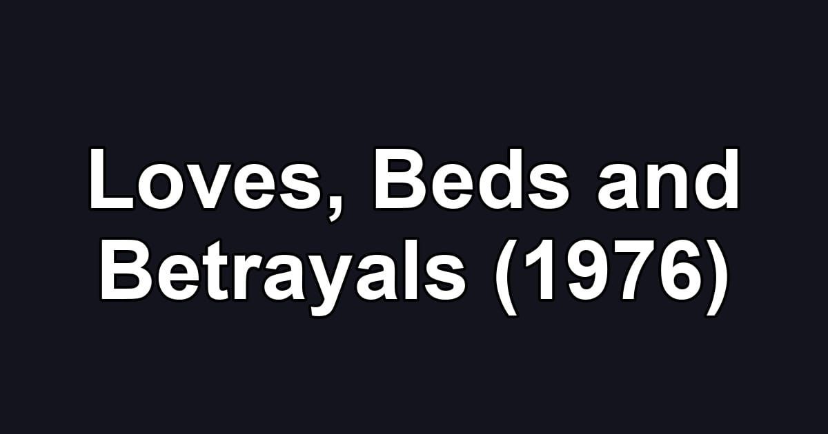 Loves, Beds and Betrayals (1976)