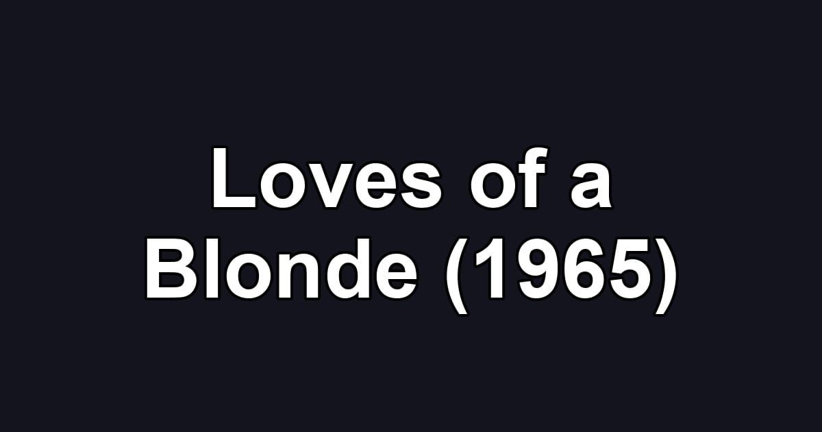 Loves of a Blonde (1965)