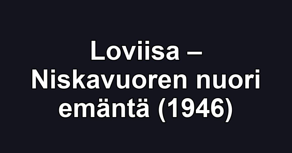Loviisa – Niskavuoren nuori emäntä (1946)