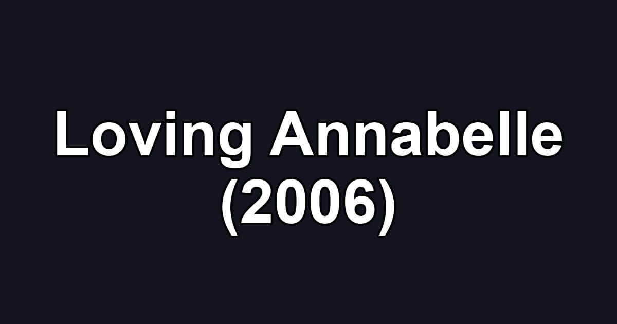 Loving Annabelle (2006)