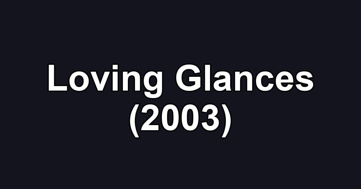 Loving Glances (2003)