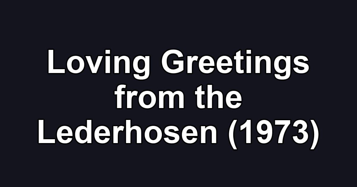 Loving Greetings from the Lederhosen (1973)