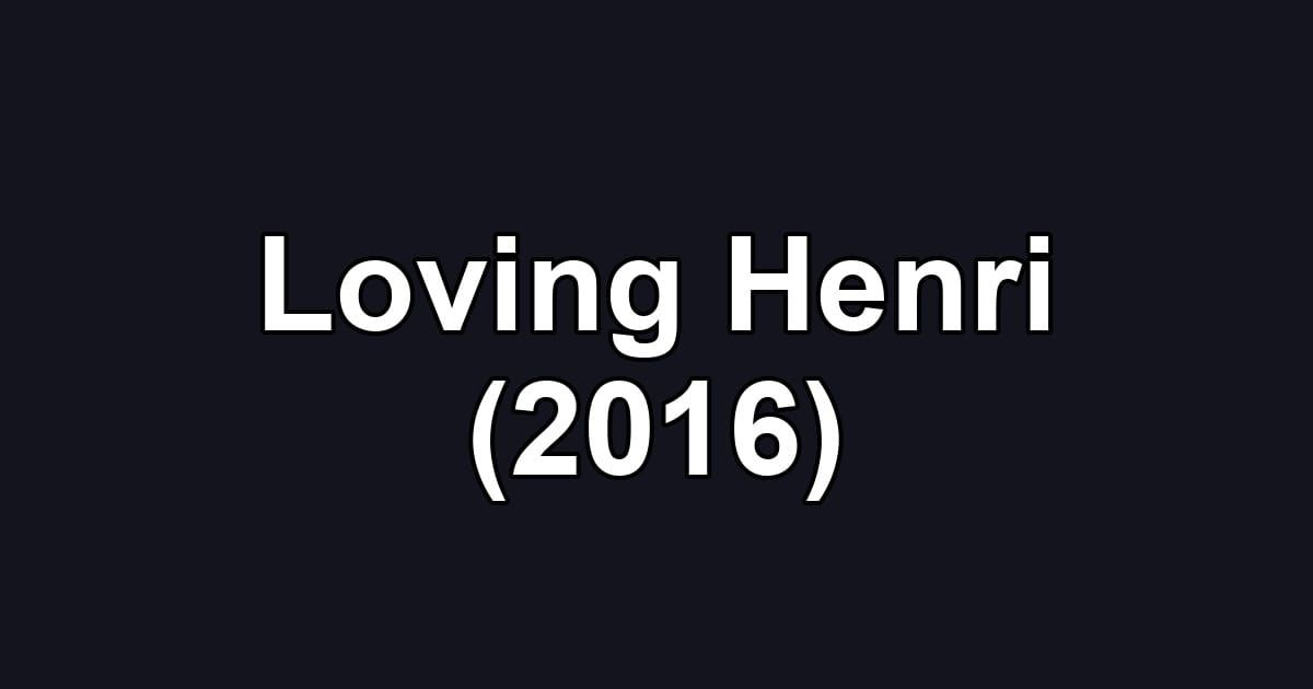 Loving Henri (2016)