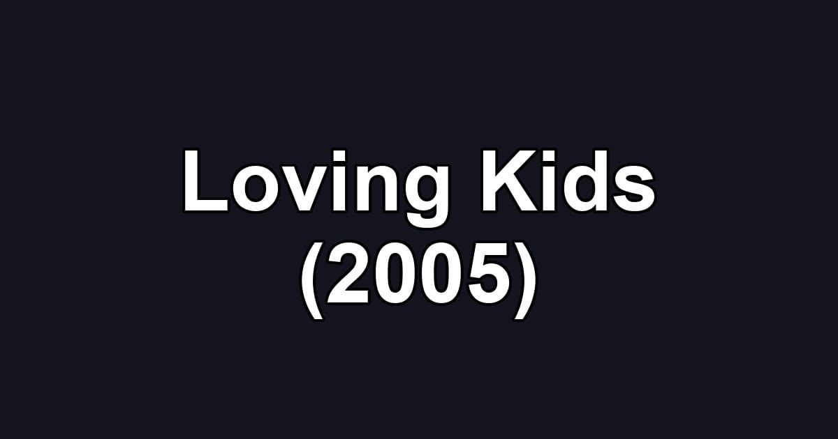 Loving Kids (2005)