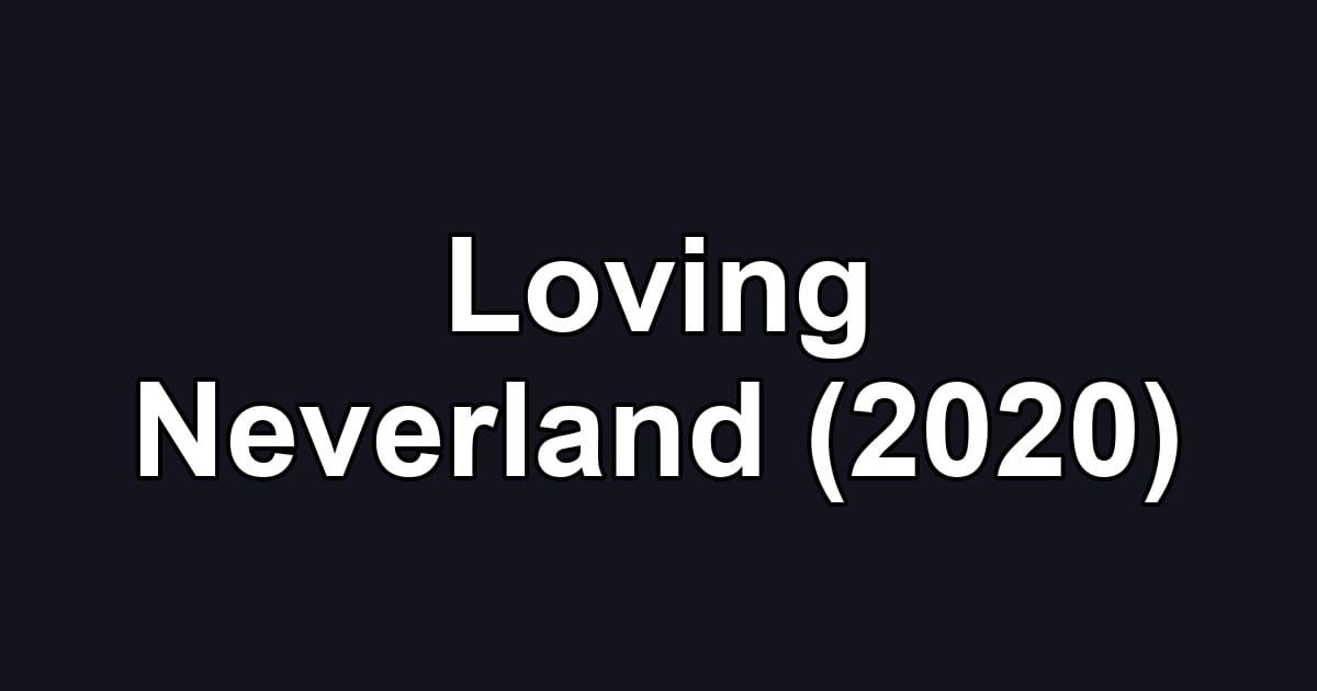 Loving Neverland (2020)