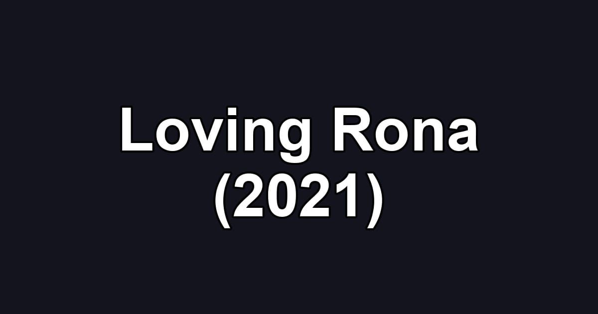 Loving Rona (2021)