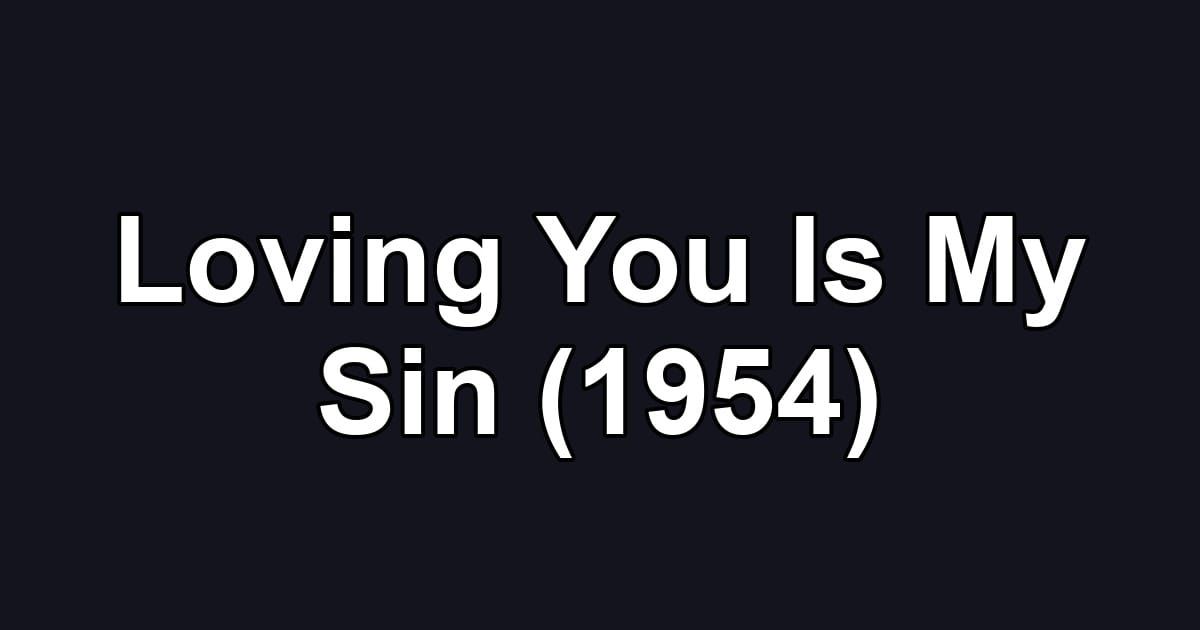 Loving You Is My Sin (1954)