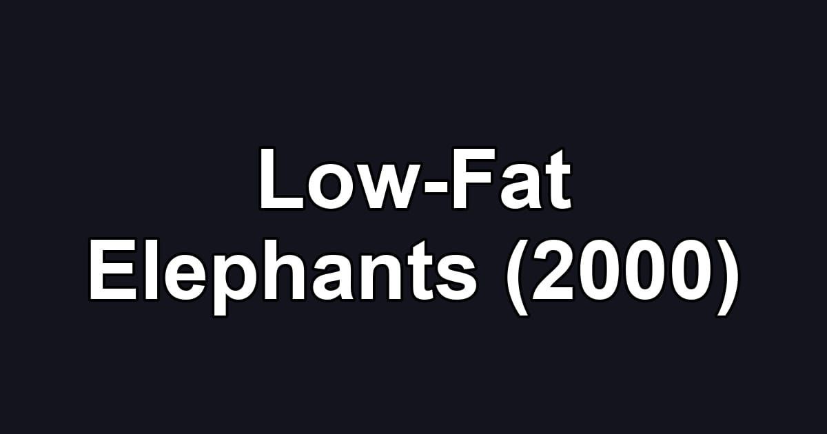Low-Fat Elephants (2000)