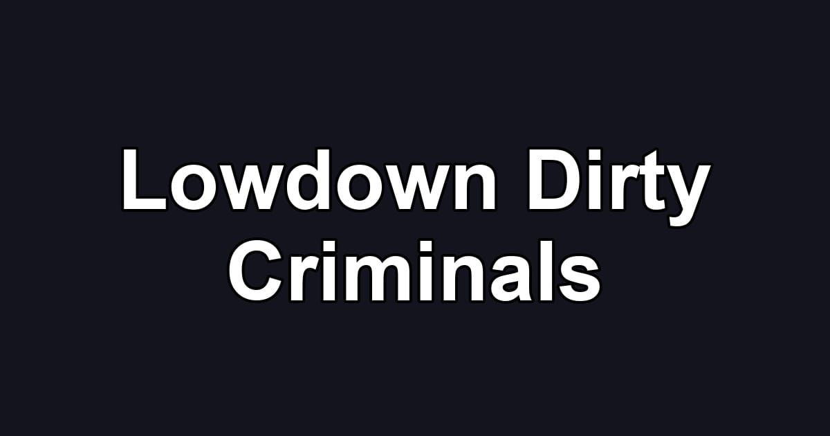 Lowdown Dirty Criminals