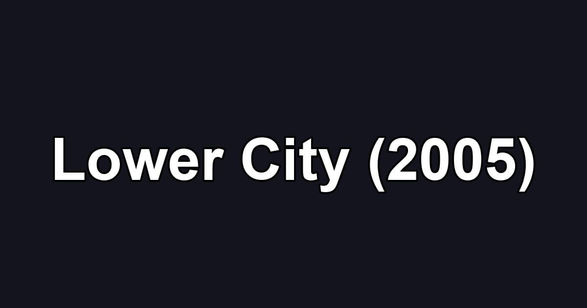 Lower City (2005)