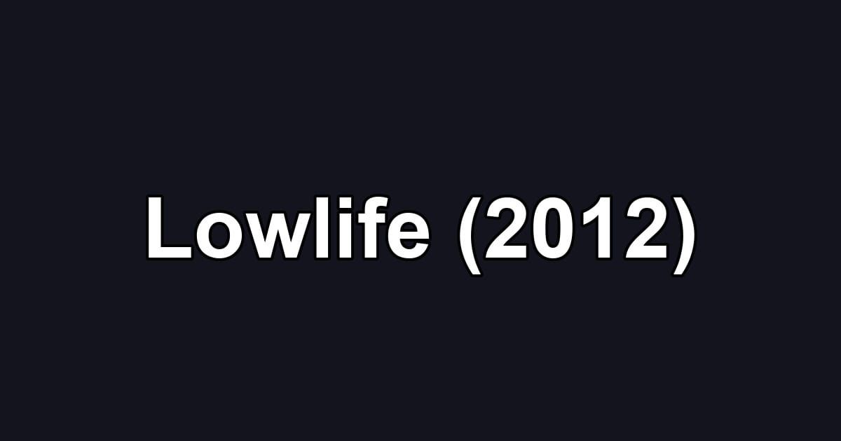 Lowlife (2012)