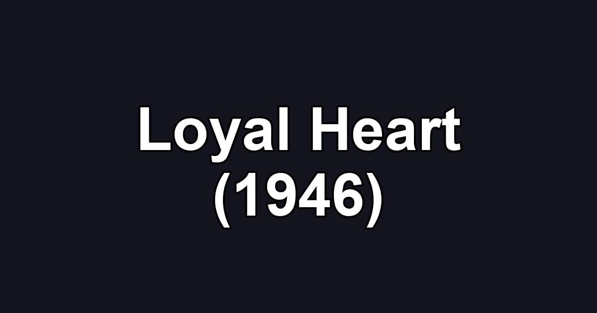 Loyal Heart (1946)
