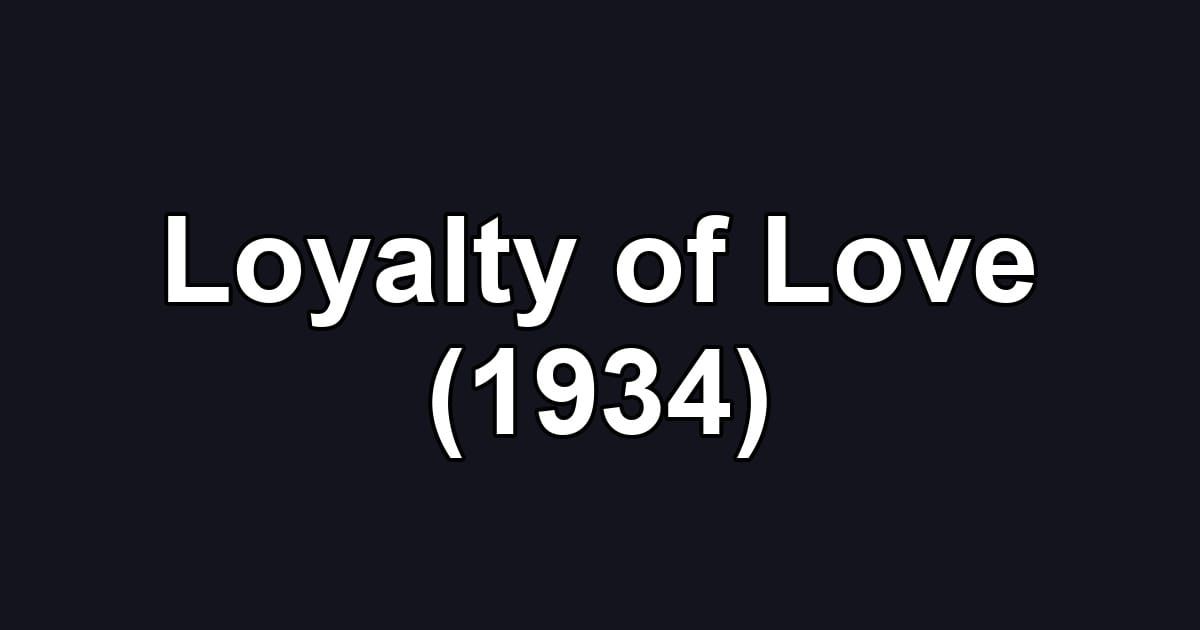 Loyalty of Love (1934)