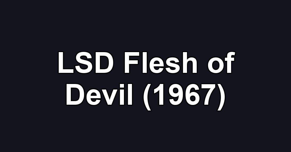 LSD Flesh of Devil (1967)