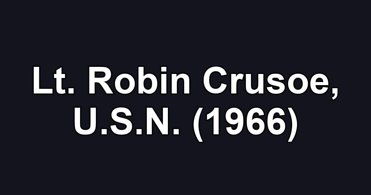 Lt. Robin Crusoe, U.S.N. (1966)