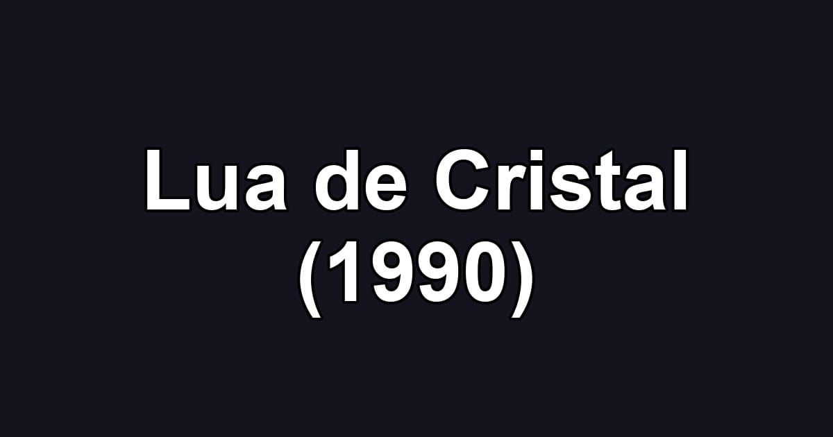 Lua de Cristal (1990)