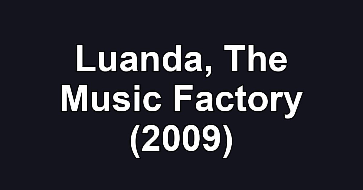 Luanda, The Music Factory (2009)