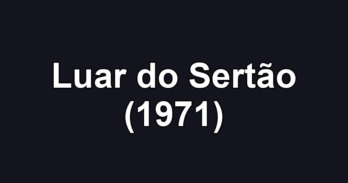 Luar do Sertão (1971)