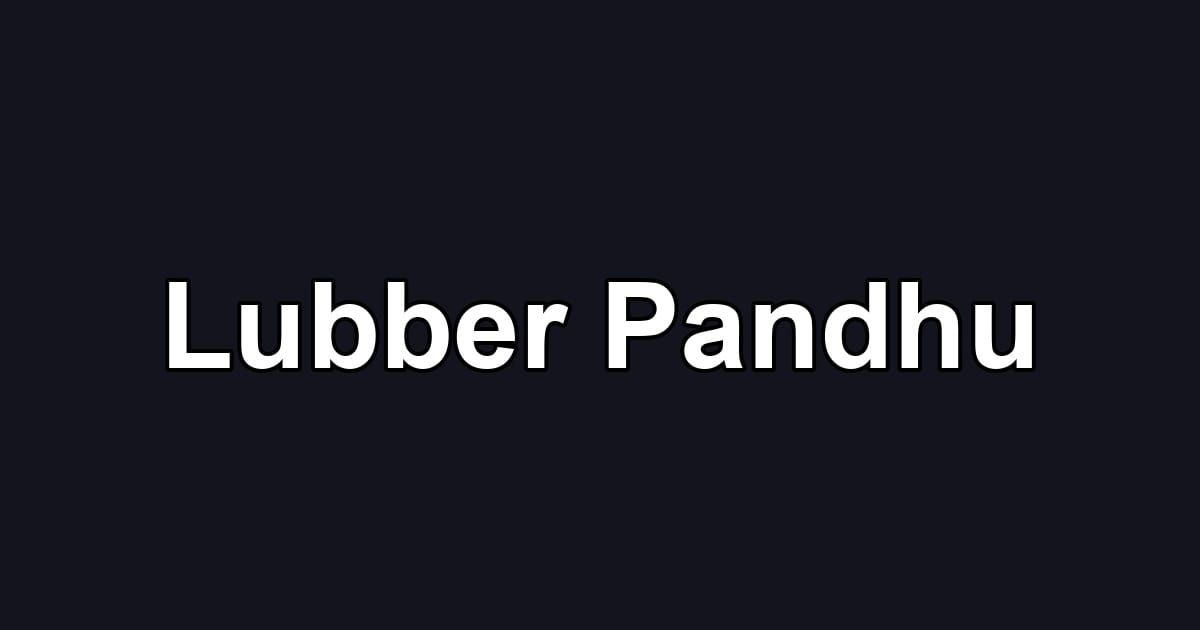 Lubber Pandhu