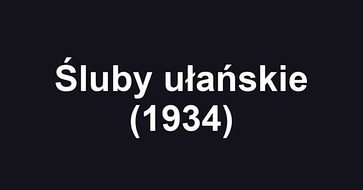 Śluby ułańskie (1934)